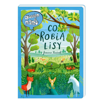 Opowiem ci, mamo, co robią lisy